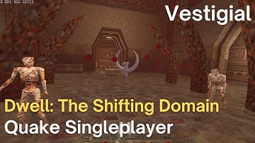 Quake Singleplayer - Dwell: The Shifting Domain - Vestigial (d1m9)