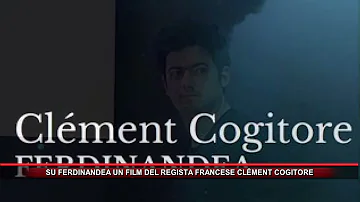 SU FERDINANDEA UN FILM DEL REGISTA FRANCESE CLÉMENT COGITORE