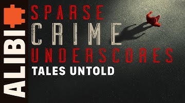 Tales Untold - ALIBI Music | Sparse Crime Underscores for Film & TV - True Crime Horror