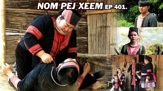 NOM PEJ XEEM EP401 (Hmong New Movie)