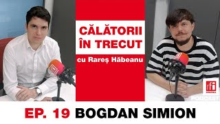 Bogdan Simion: Rivalitatea dintre Zavaidoc și Cristian Vasile este un mit | Călătorii în trecut #19