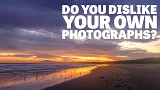 Do You Dislike Your Own Photographs? Photo Vlog #24