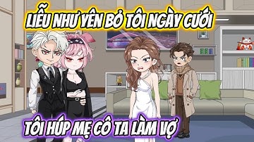 Liễu Như Yên Bỏ Tôi Ngày Cưới Tôi Húp Luôn Mẹ Cô Ta Làm Vợ ! Full 1-18| Vietsub Xuyên Không