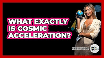 What Exactly Is Cosmic Acceleration?