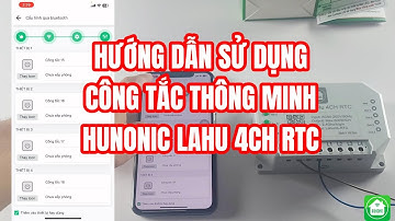 HƯỚNG DẪN SỬ DỤNG CÔNG TẮC THÔNG MINH HUNONIC LAHU 4CH RTC│CÔNG TẮC ĐIỀU KHIỂN TỪ XA QUA ĐIỆN THOẠI