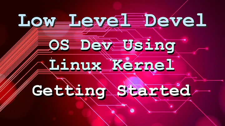 OS development using the Linux kernel - Getting Started (Part 1)