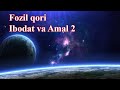 Fozil qori - Ibodat va amal 2