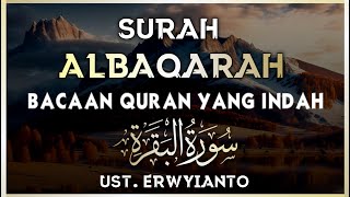 SURAH AL BAQARAH FULL MERDU MENYEJUKKAN HATI, PELINDUNG DIRI - UST ERWIYANTO