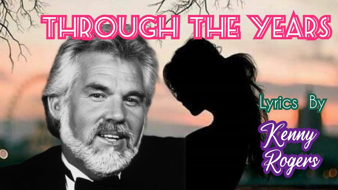 Through The Years Lyrics by Kenny Rogers - YouTube