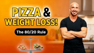 The 80/20 Rule for Weight Loss | How to Eat Pizza & Still Lose 30+ Pounds