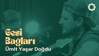 Gesi Bağları ❋ Salon Akustik | Ümit Yaşar Doğdu