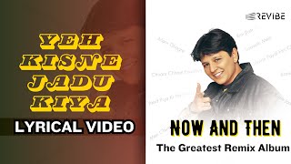 Yeh Kisne Jadu Kiya (Dream Mix)(Lyric Video)| Falguni Pathak | Now & Then (The Greatest Remix Album)