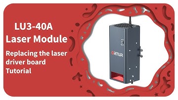 ORTUR LU3-40A Laser Module Replacing The Laser Driver Board Tutorial