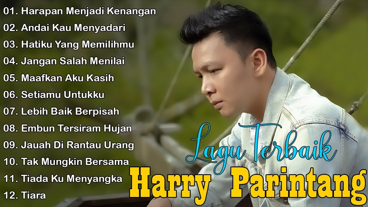 HARRY PARINTANG 10 LAGU TOP PUNCAK : Andai Kau Menyadari,Hatiku Yang Memilihmu