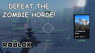 DEFEAT THE ZOMBIE HORDE IN ZOMBIE AIR FORCE ROBLOX