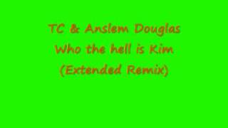TC & Anslem Douglas - who the hell is kim (Extended Remix) chords