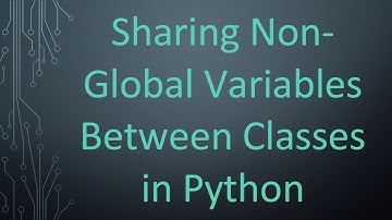 Sharing Non-Global Variables Between Classes in Python