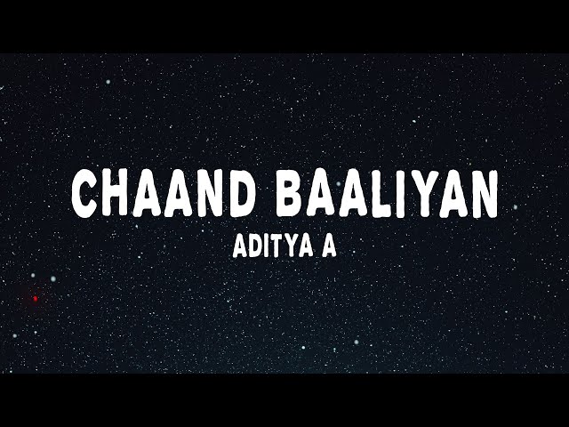 Aditya A. - Chaand Baaliyan (Lyrics) class=