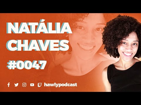 Видео: NATÁLIA CHAVES - Hawly Podcast #0047