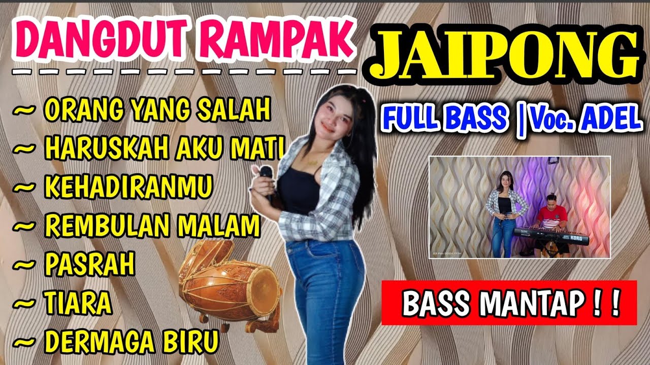 DANGDUT KENDANG RAMPAK JAIPONG, AUDIO JERNIH , BASS GLEEER, VOCAL ADEl, ORANG YANG SALAH, KEHADIRAN