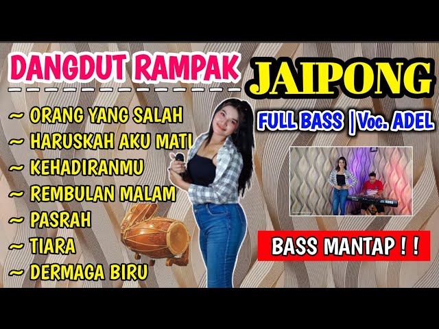 DANGDUT KENDANG RAMPAK JAIPONG, AUDIO JERNIH , BASS GLEEER, VOCAL ADEl, ORANG YANG SALAH, KEHADIRAN class=