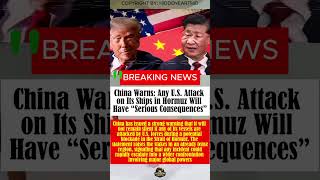 China Warns: Any U.S. Attack on Its Ships in Hormuz Will Have “Serious Consequences”