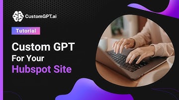 Custom GPT For Your Hubspot Site: Ultimate AI Assistant Guide