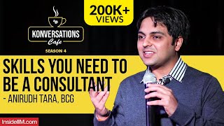 3 Major Skills You Need To Be A Consultant  Anirudh Tara, Director & Partner, BCG India, IIM C Alum