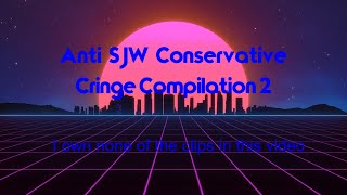 Conservative Cringe Compilation #2