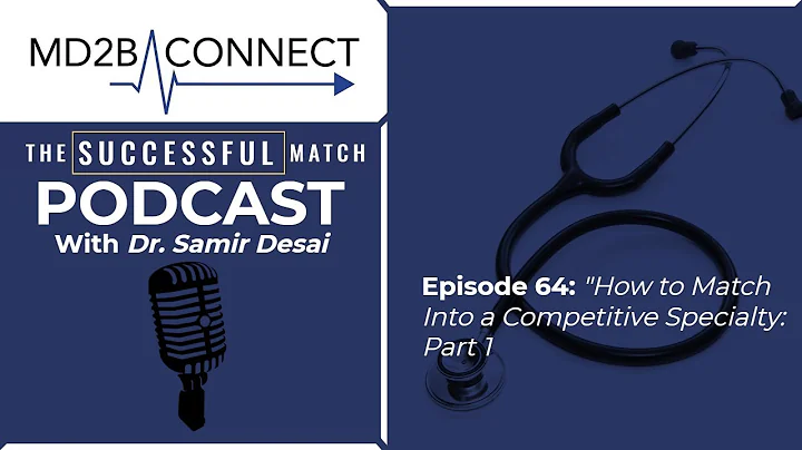 How To Match Into a Competitive Specialty: Part 1 | Success in Medicine #64