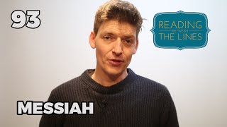 Reading Between the Lines 93 - Messiah