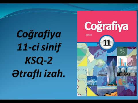 Coğrafiya 11-ci sinif KSQ-2 Ətraflı izah.