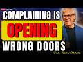 Why Complaining Opens the Wrong Doors in Your Life | Bill Johnson