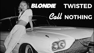 Call Nothing / Blondie + Twisted / Call Me + Worth Nothing / Mashup by the Rubbeats