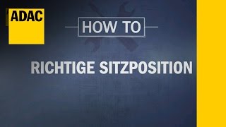 Adac How To Die Richtige Sitzposition Adac Youtube