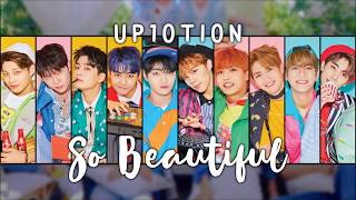 Video thumbnail of "UP10TION (업텐션) - So Beautiful [HAN/ROM/ENG LYRICS]"