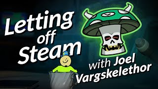 An Interview w/Vinesause Joel Vargskelethor - Letting off Steam