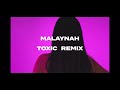 Malaynah toxic remix yg