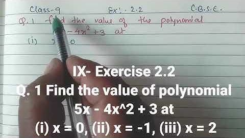 Class 9 Ex 2.2 Q.1 Find the value of polynomial 5x - 4x^2 + 3 at (i) x=0,(ii) x= -1,(iii) x = 2