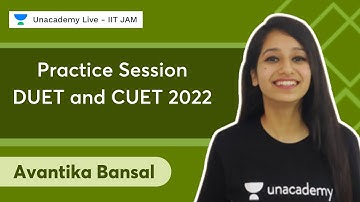 Practice Session DUET and CUET 2022 | Avantika Bansal | Unacademy Live IIT JAM