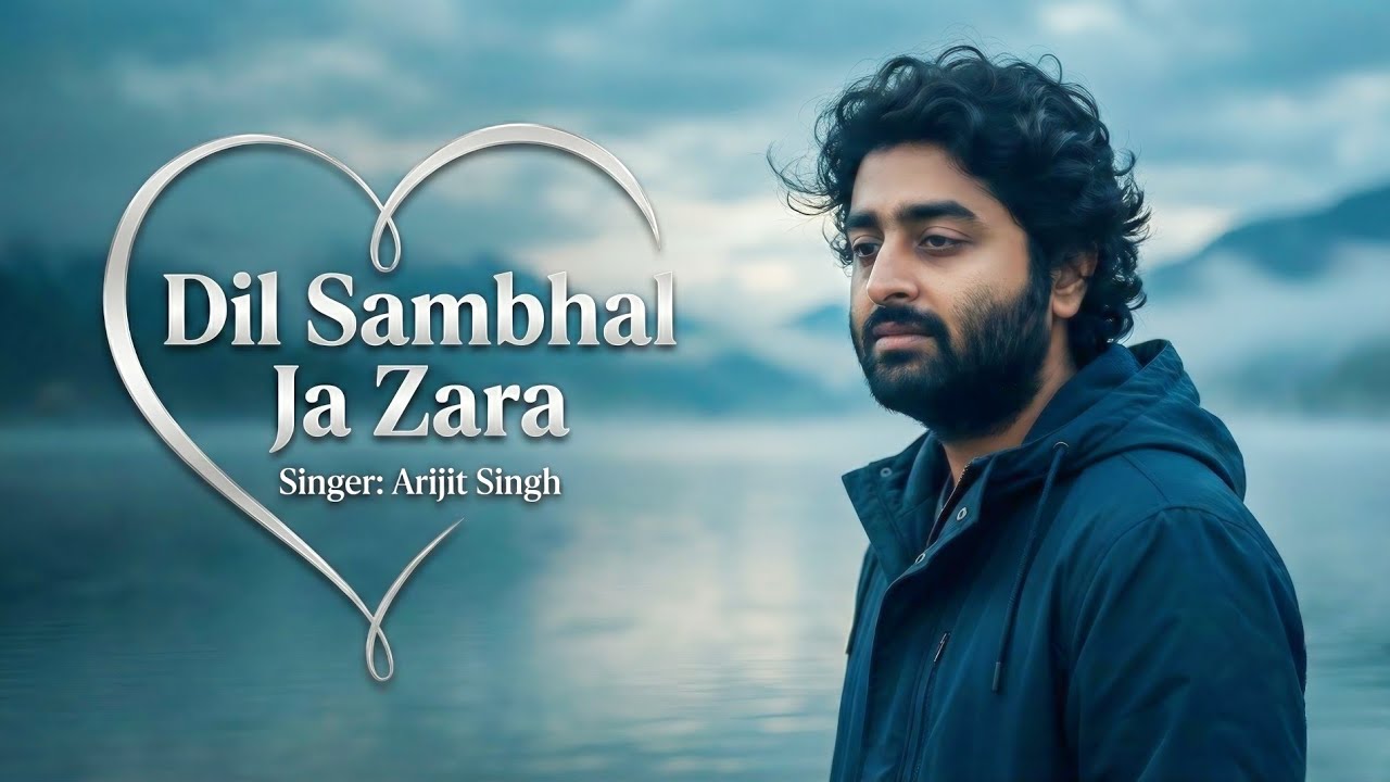 Dil Sambhal Ja Zara । Arijit Singh । New Sad Song Of 2026 । NextGen Bollywood