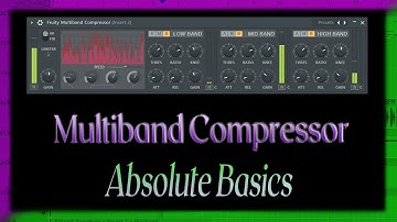 Absolute Basics - Fruity Multiband Compressor - FL Studio