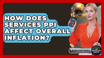 How Does Services PPI Affect Overall Inflation? - Macroecon Experts