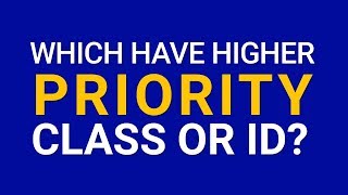 Which one have higher priority class or ID | web design tutorial
