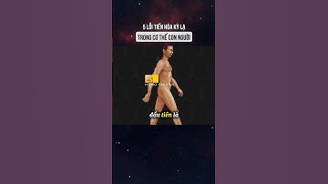 5 Lỗi tiến hóa kỳ lạ trong cơ thể con người? #datbiettuot