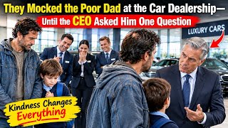 They Mocked the Poor Dad at the Car Dealership Until the CEO Asked Him One Question