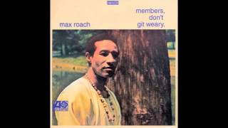 Max Roach - Members, Don&#39;t Git Weary