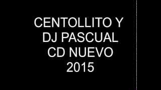 centollito dj pascual cd nuevo 2015 chavorriyo