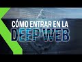 CÓMO ENTRAR EN LA DEEP WEB (DARK WEB): GUÍA para ADENTRARSE en LA CARA OCULTA de INTERNET