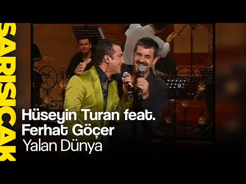 Hüseyin Turan feat. Ferhat Göçer - Yalan Dünya (Sarı Sıcak)